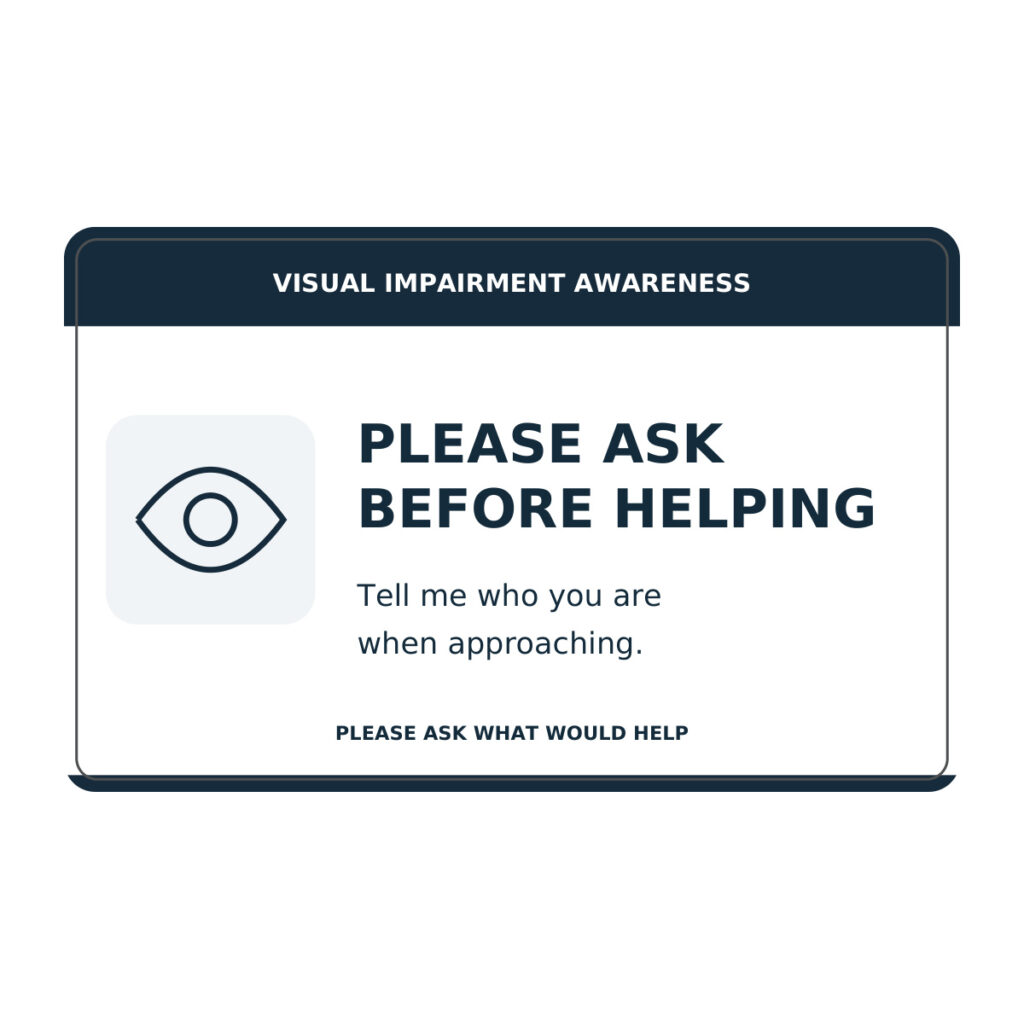 Visual Impairment Awareness Card - Please Ask Before Helping Visual Impairment Awareness Card - Please Ask Before Helping